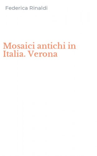 Mosaici antichi in Italia. Verona