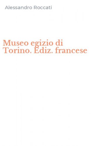 Museo egizio di Torino. Ediz. francese