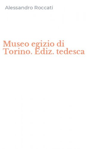 Museo egizio di Torino. Ediz. tedesca
