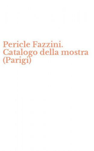 Pericle Fazzini. Catalogo della mostra (Parigi)