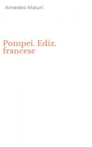 Pompei. Ediz. francese