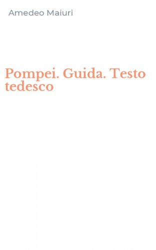 Pompei. Guida. Testo tedesco