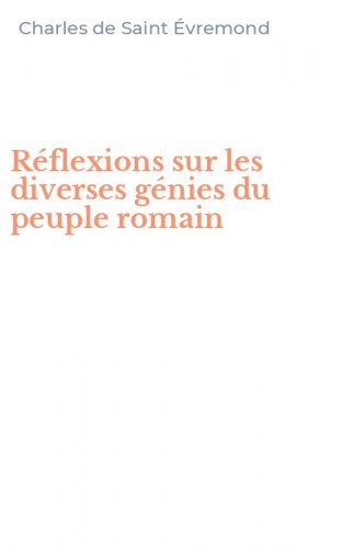 R&eacute;flexions sur les diverses g&eacute;nies du peuple romain