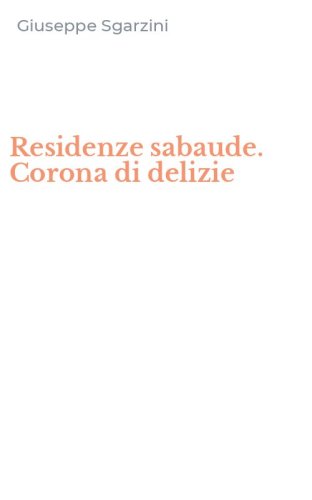 Residenze sabaude. Corona di delizie