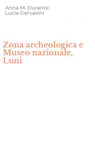 Zona archeologica e Museo nazionale, Luni