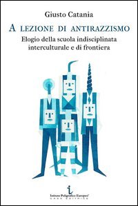 A lezione di antirazzismo. Elogio della scuola indisciplinata, interculturale e di frontiera - FRONTIERA (A)