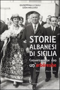 Storie albanesi di Sicilia. Conversazione con un'arb&euml;reshe