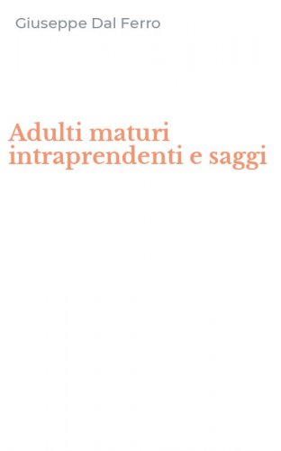 Adulti maturi intraprendenti e saggi