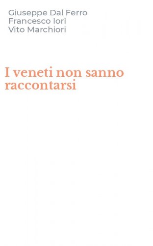 I veneti non sanno raccontarsi