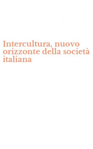 Intercultura, nuovo orizzonte della societ&agrave; italiana