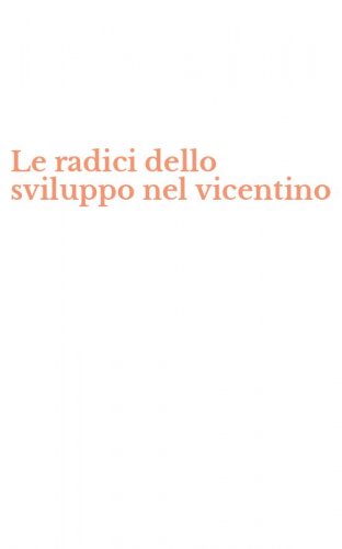 Le radici dello sviluppo nel vicentino