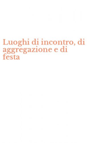 Luoghi di incontro, di aggregazione e di festa