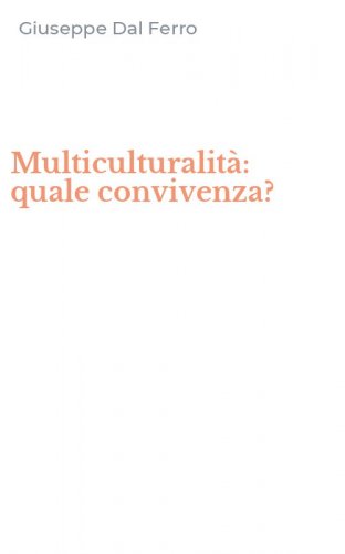 Multiculturalit&agrave;: quale convivenza?