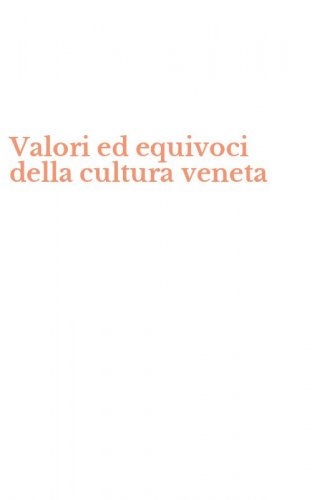 Valori ed equivoci della cultura veneta