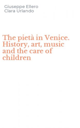 The piet&agrave; in Venice. History, art, music and the care of children