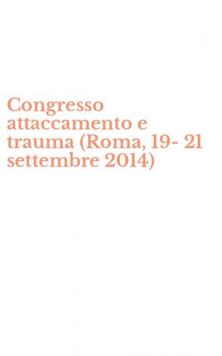 Congresso attaccamento e trauma (Roma, 19-21 settembre 2014)