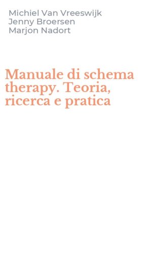 Manuale di schema therapy. Teoria, ricerca e pratica