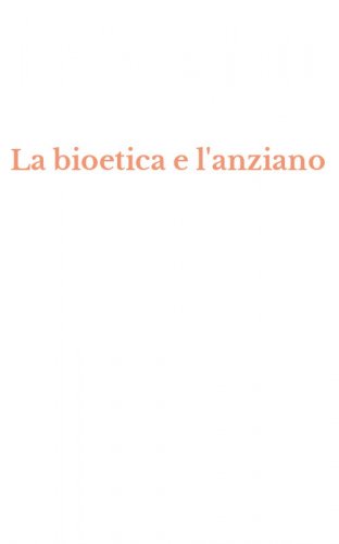 La bioetica e l'anziano