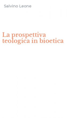 La prospettiva teologica in bioetica