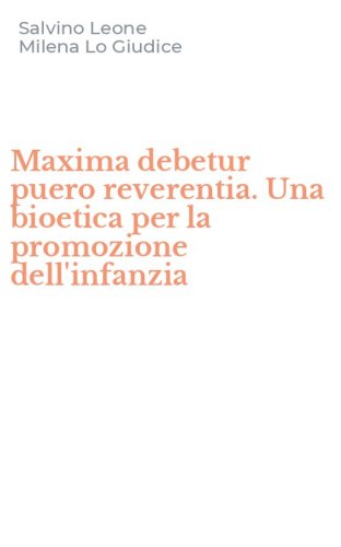 Maxima debetur puero reverentia. Una bioetica per la promozione dell'infanzia
