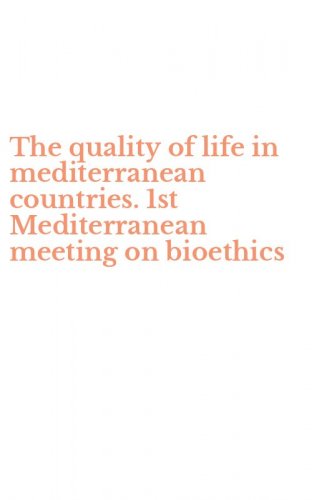 The quality of life in mediterranean countries. 1st Mediterranean meeting on bioethics