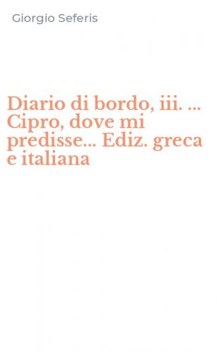 Diario di bordo, iii. ... Cipro, dove mi predisse... Ediz. greca e italiana