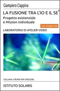 La fusione tra l'io e il s&egrave;. Progetto esistenziale e mission individuale