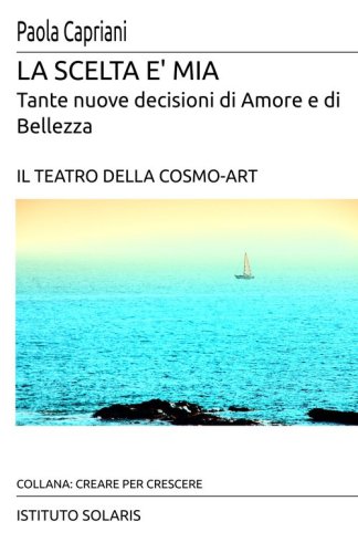 La scelta &egrave; mia. Tante decisioni di amore e di bellezza
