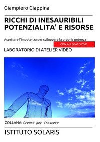 Ricchi di inesauribili potenzialit&agrave; e risorse. Accettare l'impotenza per sviluppare la propria potenza