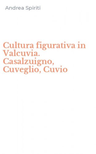Cultura figurativa in Valcuvia. Casalzuigno, Cuveglio, Cuvio