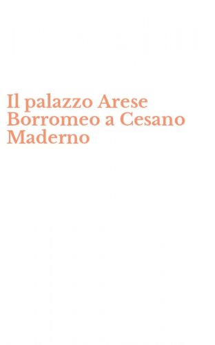 Il palazzo Arese Borromeo a Cesano Maderno