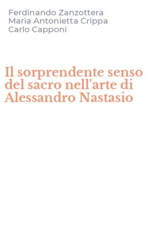 Il sorprendente senso del sacro nell'arte di Alessandro Nastasio
