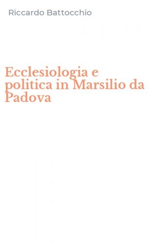 Ecclesiologia e politica in Marsilio da Padova