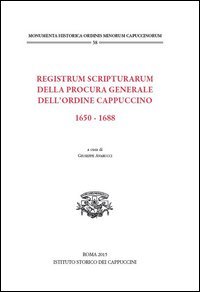 Registrum scripturarum della Procura generale dell'Ordine Cappuccino 1650-1688