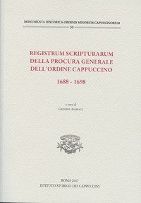 Registrum scripturarum della procura generale dell'Ordine Cappuccino 1688-1698