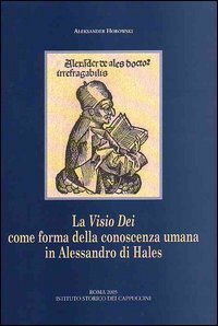 La visio Dei come forma della conoscenza umana in Alessandro di Hales. Una lettura della &laquo;Glossa in quatuor Libros Sententiarum&raquo; e delle &laquo;Quaestiones disputatae&raquo;