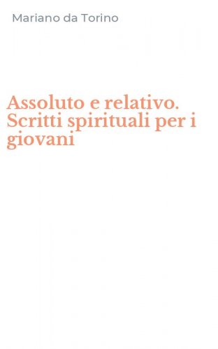 Assoluto e relativo. Scritti spirituali per i giovani