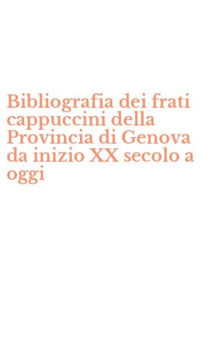 Bibliografia dei frati cappuccini della Provincia di Genova da inizio XX secolo a oggi