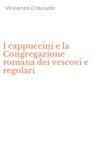 I cappuccini e la Congregazione romana dei vescovi e regolari