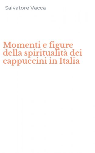 Momenti e figure della spiritualit&agrave; dei cappuccini in Italia