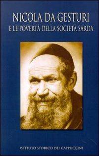 Nicola da Gesturi e la povert&agrave; della societ&agrave; sarda nel primo Novecento. Atti del Convegno storico (Cagliari, 2-3 giugno 2000)