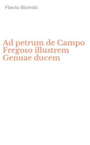 Ad petrum de Campo Fregoso illustrem Genuae ducem