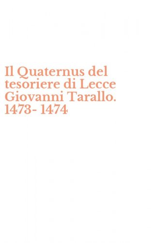 Il Quaternus del tesoriere di Lecce Giovanni Tarallo. 1473-1474