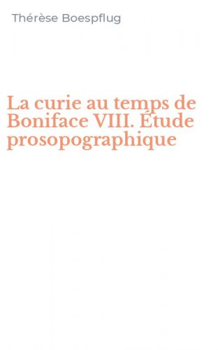 La curie au temps de Boniface VIII. &Eacute;tude prosopographique