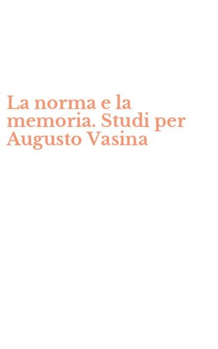 La norma e la memoria. Studi per Augusto Vasina