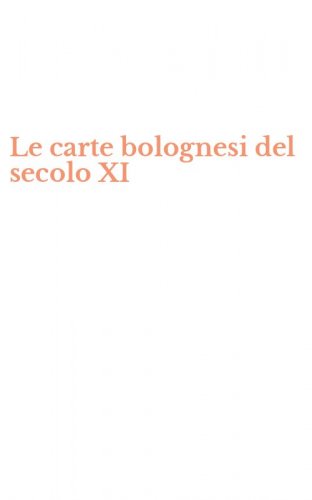 Le carte bolognesi del secolo XI