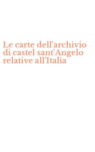 Le carte dell'archivio di castel sant'Angelo relative all'Italia