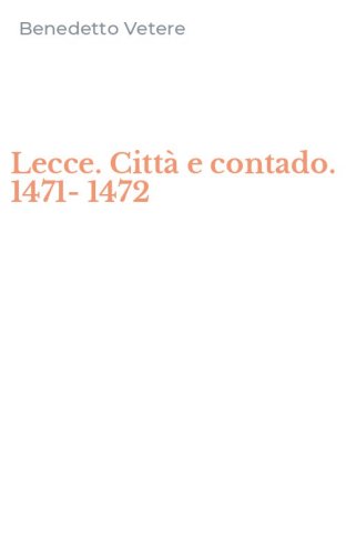 Lecce. Citt&agrave; e contado. 1471-1472