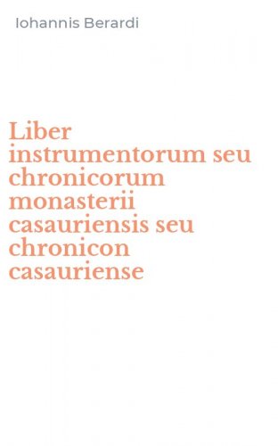 Liber instrumentorum seu chronicorum monasterii casauriensis seu chronicon casauriense