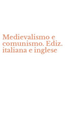 Medievalismo e comunismo. Ediz. italiana e inglese